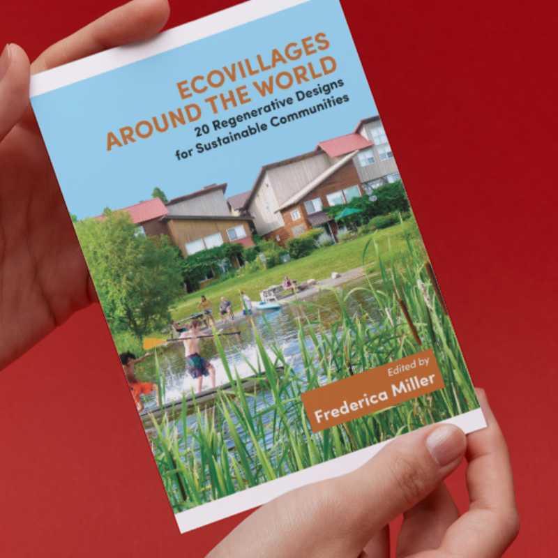 Ecovillages Around the World: 20 Regenerative Designs for Sustainable Communities